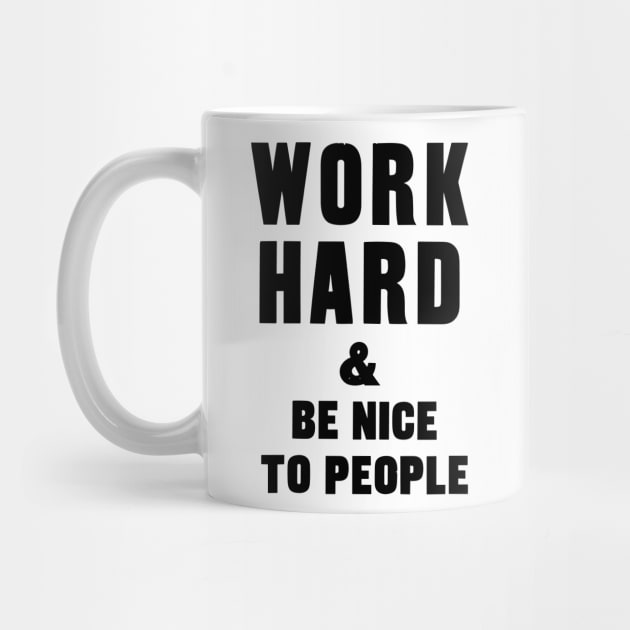 work hard and be nice to people motivational quote by Darksavage